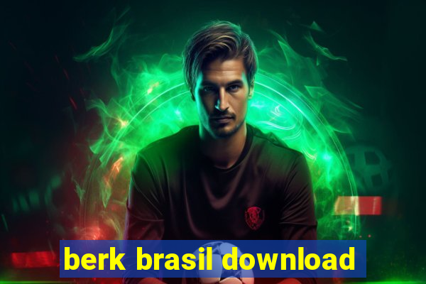 berk brasil download